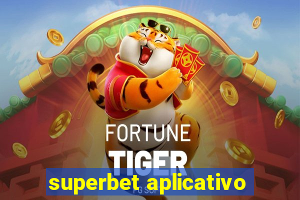 superbet aplicativo